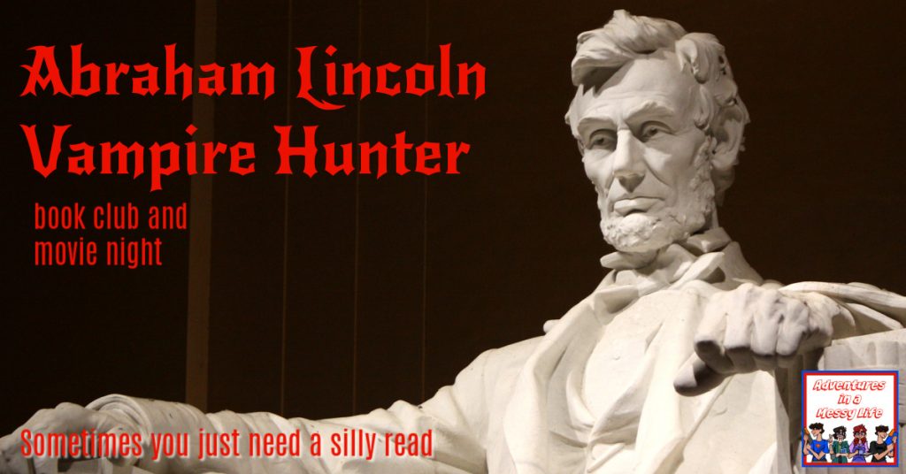 Abraham Lincoln Vampire Hunter a silly book club and movie night