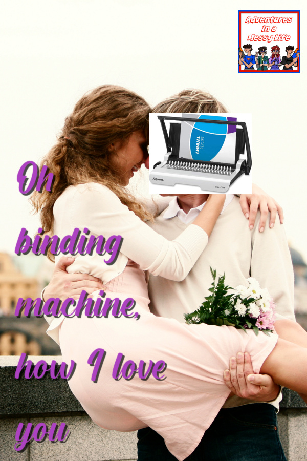 Oh binding machine how I love you