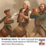 Protestant Reformation caused the American Revolution