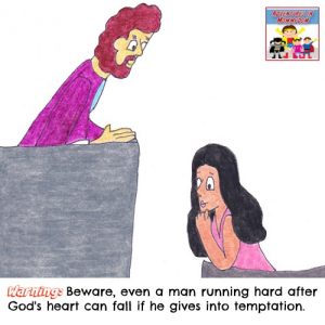 beware even a man after God's heart can fall if he gives into temptation