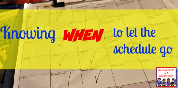knowing when to let the schedule go and live life