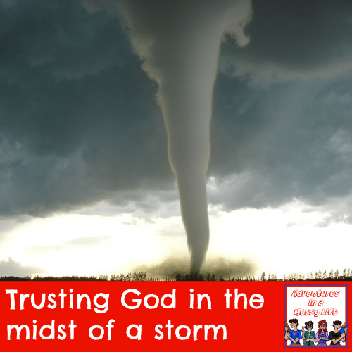 trusting God in the storm, safety in tornado