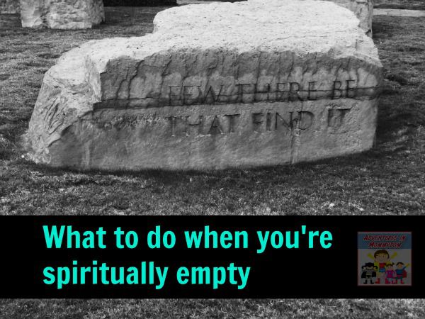 what to do when you're spiritually empty